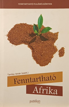 Tarrósy István (Szerk.) - Fenntartható Afrika