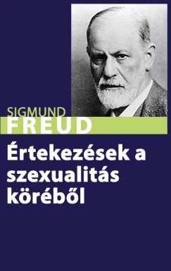 Sigmund Freud - rtekezsek a szexualits krbl