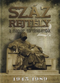 Gbor Jlia  (Szerk.) - Halmos Ferenc  (Szerk.) - Szz rejtly a magyar trtnelembl