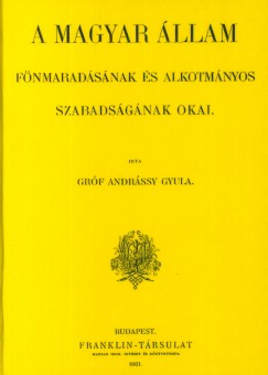 Grf Andrssy Gyula - A magyar llam fnmaradsnak s alkotmnyos szabadsgnak okai I.