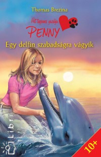 Thomas Brezina - Egy delfin szabadsgra vgyik