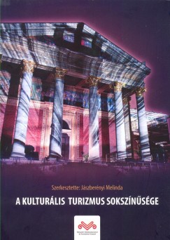 Jszbernyi Melinda  (Szerk.) - A kulturlis turizmus soksznsge