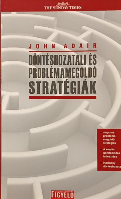 John Adair - Döntéshozatali és problémamegoldó stratégiák