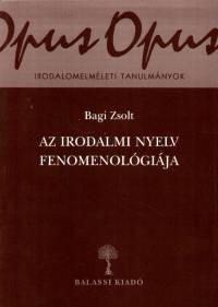 Bagi Zsolt - Az irodalmi nyelv fenomenolgija