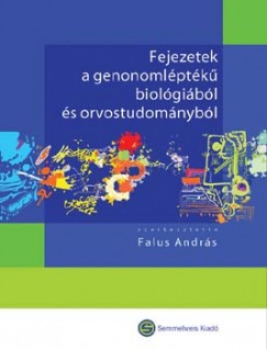 Falus Andrs  (Szerk.) - Fejezetek a genomlptk biolgibl s orvostudomnybl