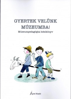 Iuga-Gombos Mrta  (Szerk.) - Szllasy Nomi  (Szerk.) - Gyertek velnk mzeumba!