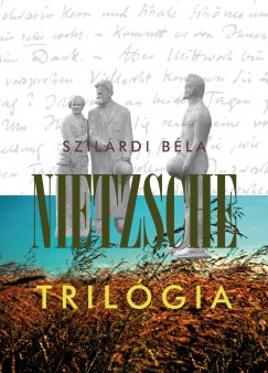 Szilrdi Bla - Nietzsche trilgia