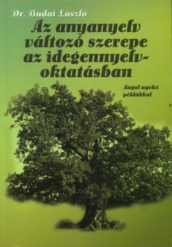 Dr. Budai Lszl - Az anyanyelv vltoz szerepe az idegennyelv-oktatsban