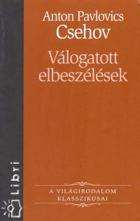 Anton Pavlovics Csehov - Vlogatott elbeszlsek