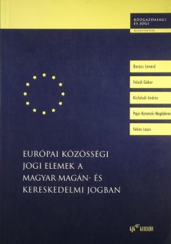 Darzs Lnrd - Faludi Gbor - Kisfaludi Andrs - Pajor-Bytomski Magdalena - Vks Lajos - Eurpai Kzssgi jogi elemek a magyar magn- s kereskedelmi jogban