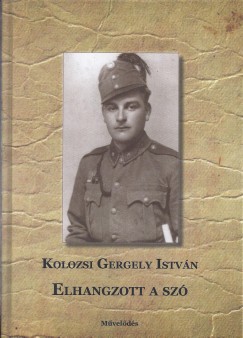 Kolozsi Gergely Istvn - Elhangzott a sz