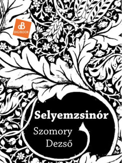 Szomory Dezs - Selyemzsinr