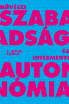 L. Simon László - Művészi szabadság és intézményi autonómia