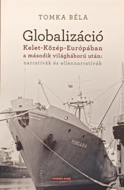 Tomka Bla - Globalizci Kelet-Kzp-Eurpban a msodik vilghbor utn