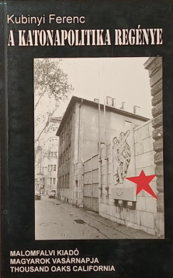 Kubinyi Ferenc - A katonapolitika reg�nye