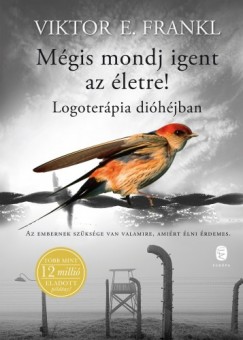 Viktor E. Frankl - Mgis mondj igent az letre! - Logoterpia dihjban