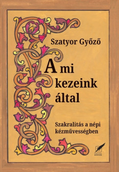 Szatyor Gyz - A mi kezeink ltal