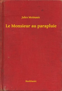 Jules Moinaux - Le Monsieur au parapluie