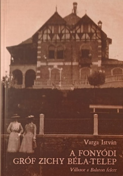 Varga Istv�n - A fony�di gr�f Zichy B�la-telep