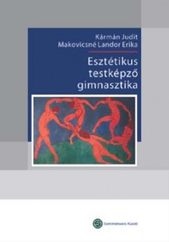 Krmn Judit - Makovicsn Landor Erika - Eszttikus testkpz gimnasztika