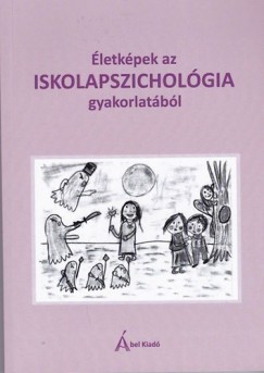 Csibi Mnika  (Szerk.) - Csibi Sndor  (Szerk.) - letkpek az iskolapszicholgia gyakorlatbl