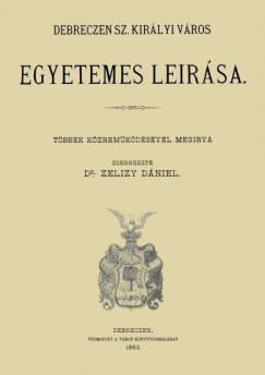 Zelizy Dniel - Debreczen sz. kirlyi vros egyetemes lersa