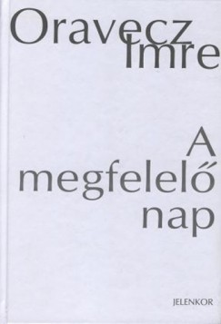 Oravecz Imre - A megfelel nap