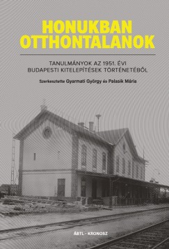 Gyarmati Gyrgy  (Szerk.) - Palasik Mria  (Szerk.) - Honukban otthontalanok