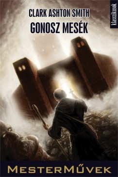 Clark Ashton Smith - Kornya Zsolt  (Szerk.) - Gonosz mesk