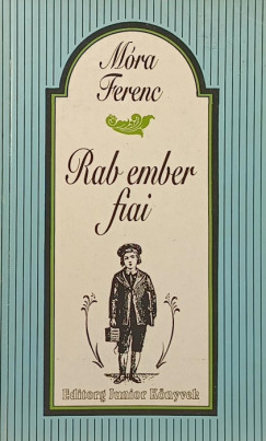 Móra Ferenc - Rab ember fiai