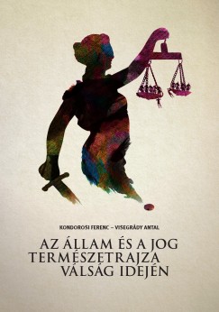 Kondorosi Ferenc - Visegrdy Antal - Az llam s a jog termszetrajza vlsg idejn
