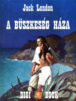 Jack London - A bszkesg hza