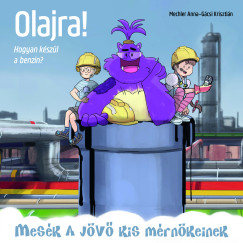 Mechler Anna - Olajra! - Hogyan készül a benzin?