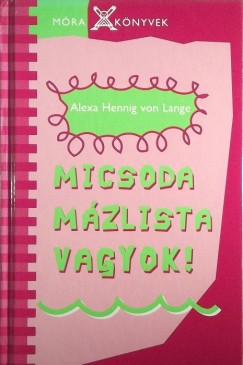 Alexa Henning Von Lange - Micsoda mzlista vagyok!