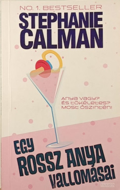 Stephanie Calman - Egy rossz anya vallomsai