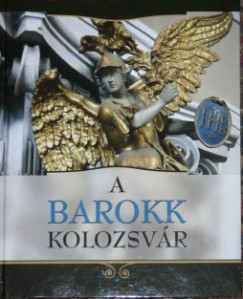 Kovcs Kiss Gyngyi  (Szerk.) - A barokk Kolozsvr