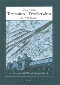 Dry Attila  (Szerk.) - Terzvros - Erzsbetvros VI. - VII. kerlet
