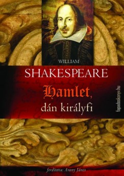 William Shakespeare - Hamlet, dán királyfi