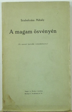 Szabolcska Mihály - A magam ösvényén