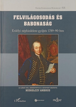 Miskolczy Ambrus  (Szerk.) - Felvil�gosod�s �s babonas�g