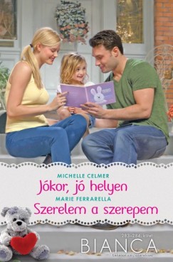 Marie Ferrarella Michelle Celmer - Bianca 283-284. ktet (Jkor, j helyen; Szerelem a szerepem)