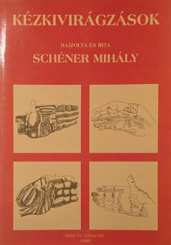 Schéner Mihály - Kézkivirágzások