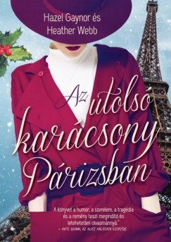 Hazel Gaynor - Heather Webb - Az utols karcsony Prizsban
