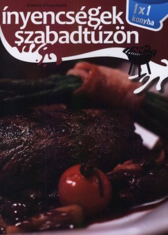 Bernáth István - Ínyencségek szabadtűzön - 1x1 konyha