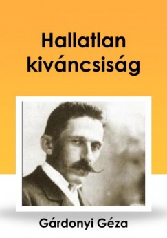 Grdonyi Gza - Hallatlan kivncsisg