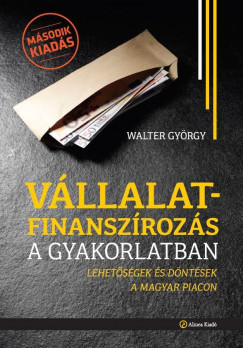 Walter Gyrgy - Vllalatfinanszrozs a gyakorlatban