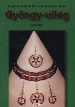 Szeghalmy Szilvia - Szeghalmyn csai Marianna - Gyngy-vilg III. - kszerek