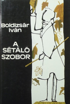 Boldizsár Iván - A sétáló szobor (dedikált)
