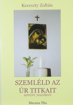 Kereszty Zoltn - Szemlld az r titkait