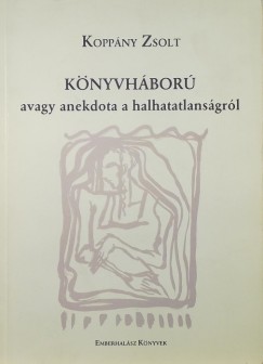 Koppny Zsolt - Knyvhbor avagy anekdota a halhatatlansgrl